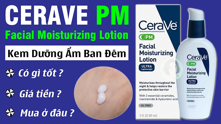 Review kem dưỡng cerave moisturizing lotion năm 2024