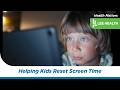 Helping Kids Reset Screen Time