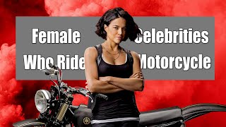 10 Female Celebrities Who Love Motorcycle.