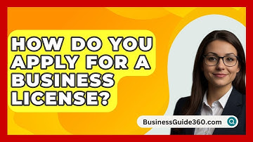 How Do You Apply For A Business License? - BusinessGuide360.com