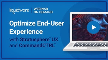 Webinar: Optimizing End-User Experience with Liquidware