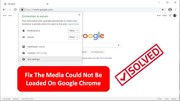 Fix The Media Could Not Be Loaded On Google Chrome