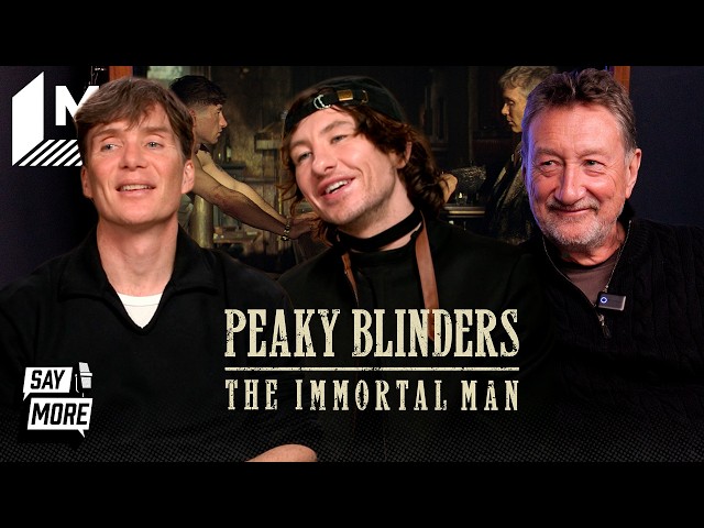 Peaky Blinders’ Cillian Murphy, Barry Keoghan and Steven Knight Unveil the Epic Finale | Say More