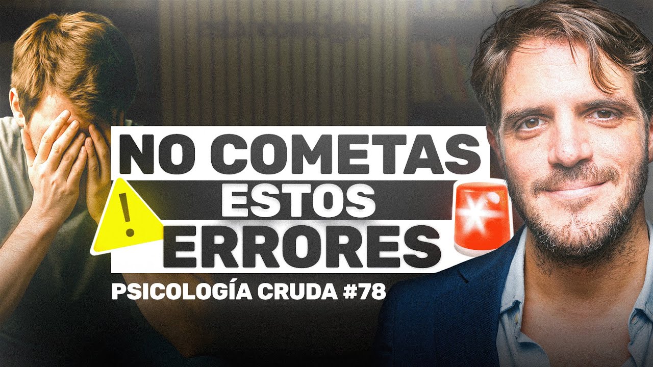 Los Errores Más Comunes al Tratar la Ansiedad y la Depresión (Cómo Evitarlos) | Psicología Cruda #78