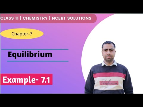 ವರ್ಗ 11 ರಸಾಯನಶಾಸ್ತ್ರ NCERT ಉದಾಹರಣೆ ಪರಿಹಾರಗಳು | ಉದಾಹರಣೆ - 7.1 | ಅಧ್ಯಾಯ- 7 | ಸಮತೋಲನ