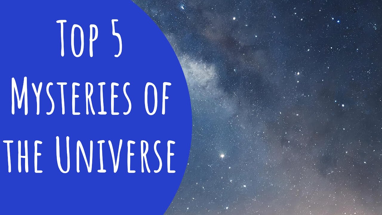 Top 5 Unsolved Mysteries of the Universe - YouTube