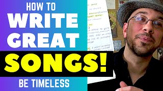 How To Write Great Songs - Be Timeless