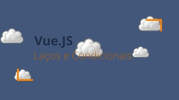 Vue.JS - Laços e Condicionais