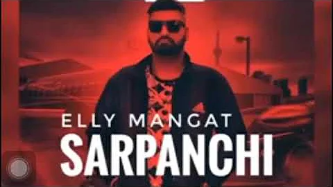 Sarpanchi song by Elly mangat