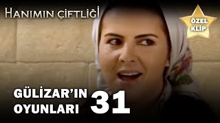Gülizarın Oyunları 31 - Hanımın Çiftliği Özel Klip