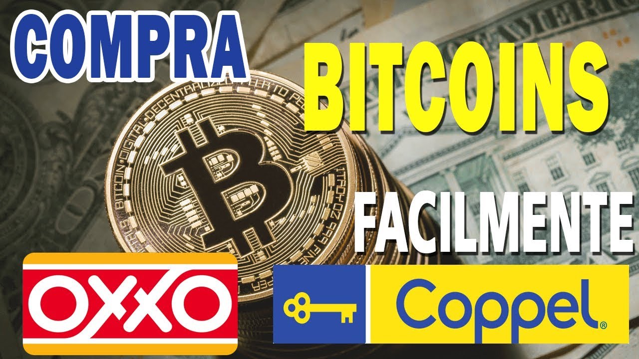 COMO COMPRAR BITCOINS EN EL OXXO Y COPPEL