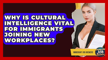 Why Is Cultural Intelligence Vital For Immigrants Joining New Workplaces? - Immigrant Job Answers