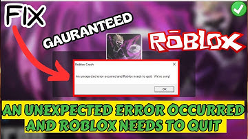 Roblox - An unexpected error occurred and Roblox needs to quit FIX