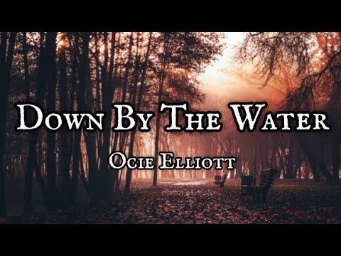 Ocie Elliott- Down By The Water | (lyrics)