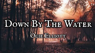 Ocie Elliott- Down By The Water | (lyrics)