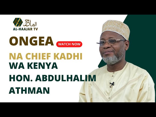 01 - ONGEA NA CHIEF KADHI || HUDUMA YA MAHKAMA YA KADHI || HON. ABDULHALIM ATHMAN ||