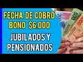 FECHA DE COBRO BONO $6.000 JUBILADOS Y PENSIONADOS 2022