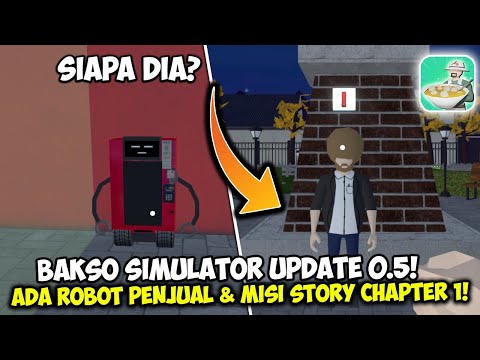 BAKSO SIMULATOR UPDATE 0.5! ADA ROBOT MISTERIUS & STORY CHAPTER 1 DIMULAI! - Bakso Simulator Part 14