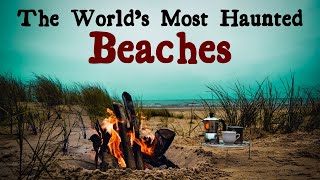 The Worlds Most Haunted Beaches (Ep. 2)