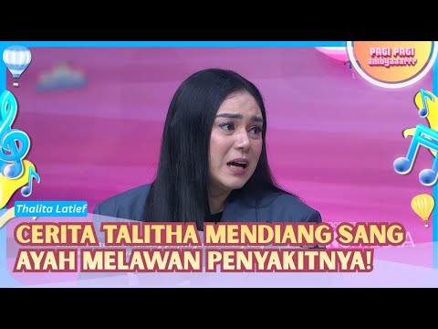 Thalita Ceritakan Perjuangan Alm. Sang Ayah Lawan Penyakitnya! - PAGI PAGI AMBYAR (18/9/26) P1