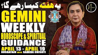 Weekly Horoscope & Spiritual Guidance (Gemini)13 April 19 April 2026 | Nusratain with Samiha Chishti