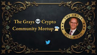 The Grays 👽 Crypto Community Virtual Meetup🛸 🔥 🚀