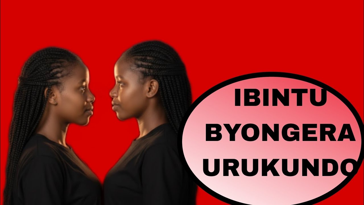IBINTU BYONGERA URUKUNDO RUKABA RWIZA CYANE 
