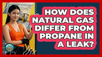 How Does Natural Gas Differ From Propane In A Leak? - Your Utilities Hub