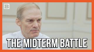Rep. Jim Jordan Lays Out How Republicans Can Win the Midterms