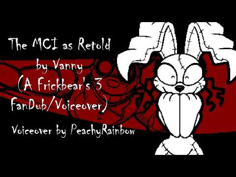 (SPOILER WARNING) Vanny's Retelling of The MCI (A Frickbear's 3 Fandub)