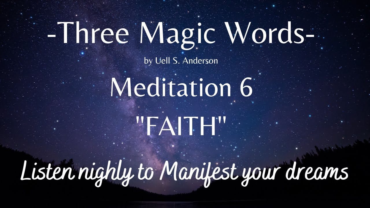 Three Magic Words Meditation 6  "FAITH"  by Uell S Anderson 3 hours