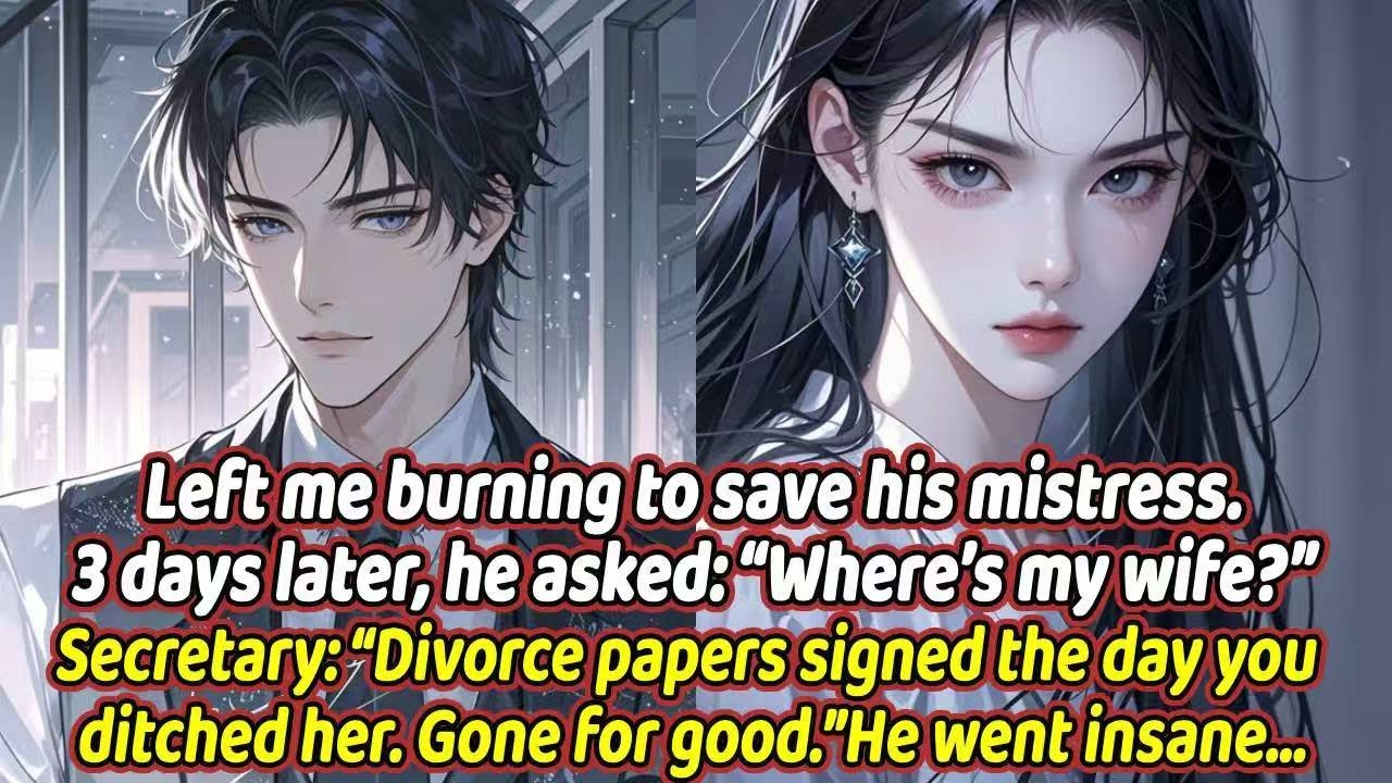 Left me burning to save his mistress.3 days later, he asked: “Where’s my wife?” Secretary“Divorce 。。