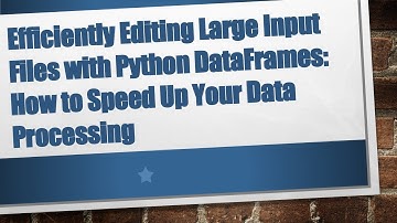 Efficiently Editing Large Input Files with Python DataFrames: How to Speed Up Your Data Processing