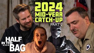 Half in the Bag: 2024 Midyear Catchup (part 2 of 2)