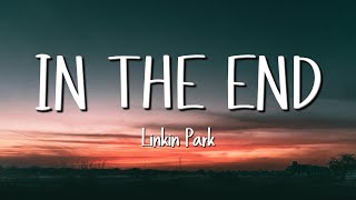 Linkin Park - In The End (Lyrics)