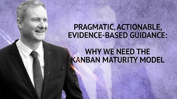 Why We Need the Kanban Maturity Model | David J Anderson | Kanban Experts Series