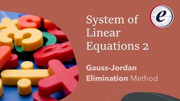 GAUSS-JORDAN ELIMINATION: Karl F. Gauss + W. Jordan [System of Linear Equations #2]