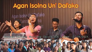Agan Isolna Un Dalako - General Service Shillong Church Uca Date-27042025.