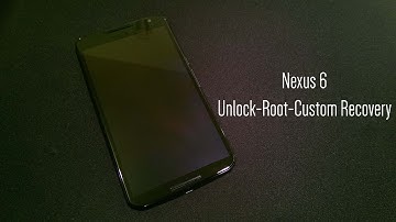 Nexus 6 Unlock Bootloader Root and Custom Recovery