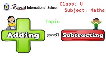 Class- V, Subject- Maths, Topic - Addition and Subtraction (Part 1), Rawal International School