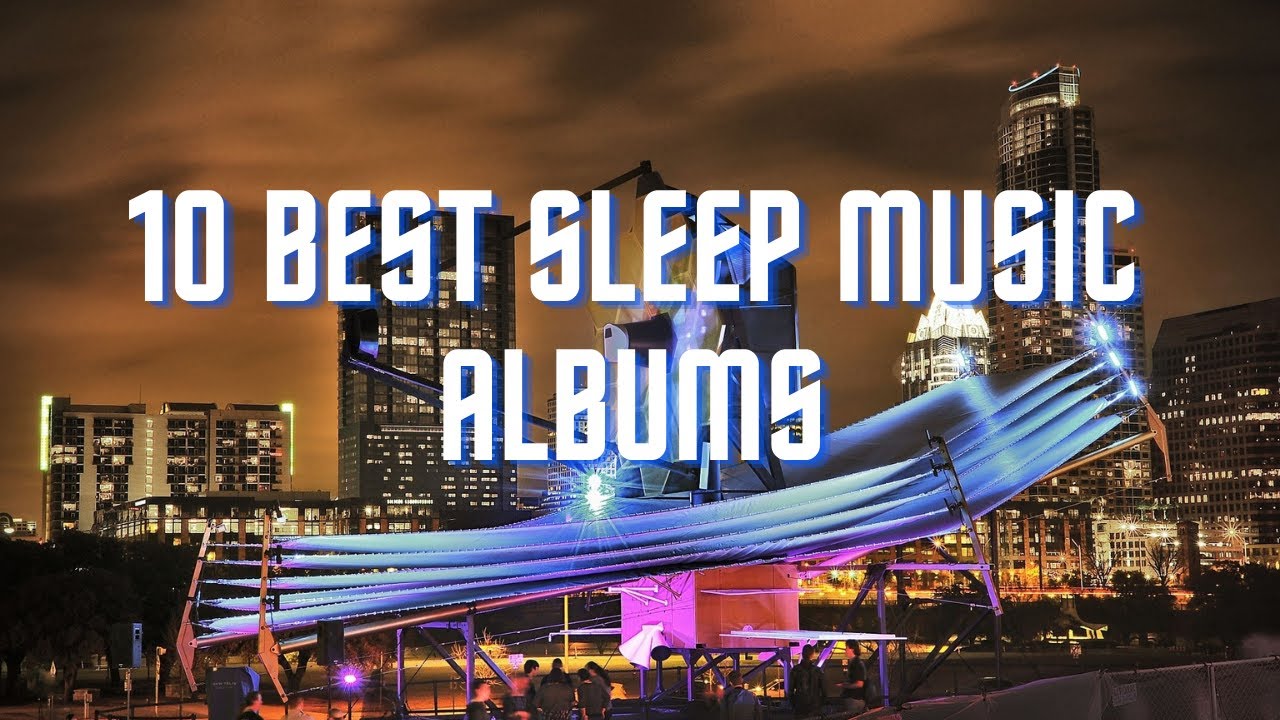 10 Best Sleep Music Albums YouTube
