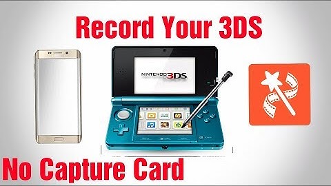Best way to record your 3DS on Android (No Capture Card)