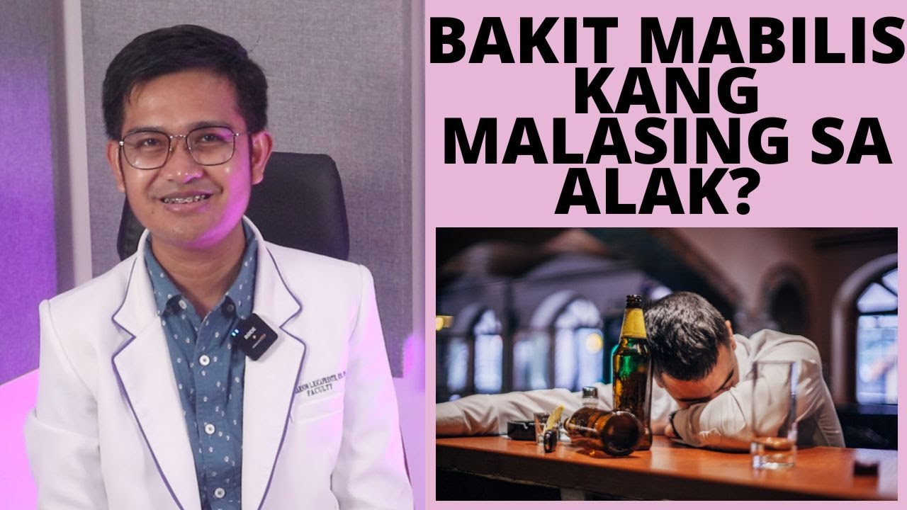 BAKIT NGA BA MABILIS KANG MALASING SA ALAK?