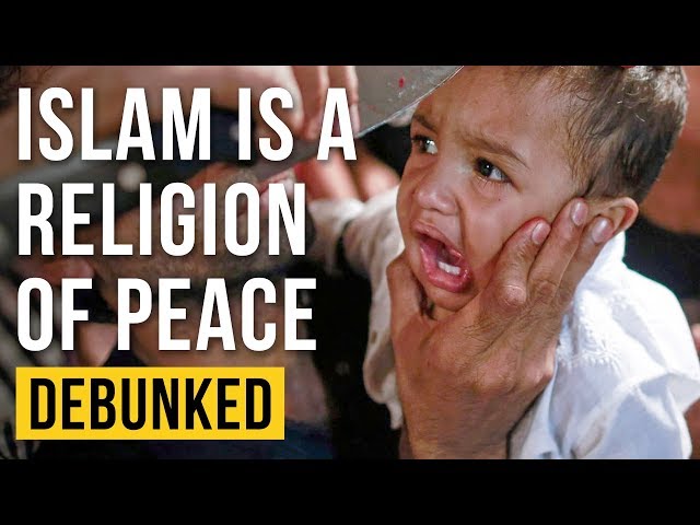 Islam is a Religion of Peace - Debunked (Islam is Peaceful - Refuted) class=