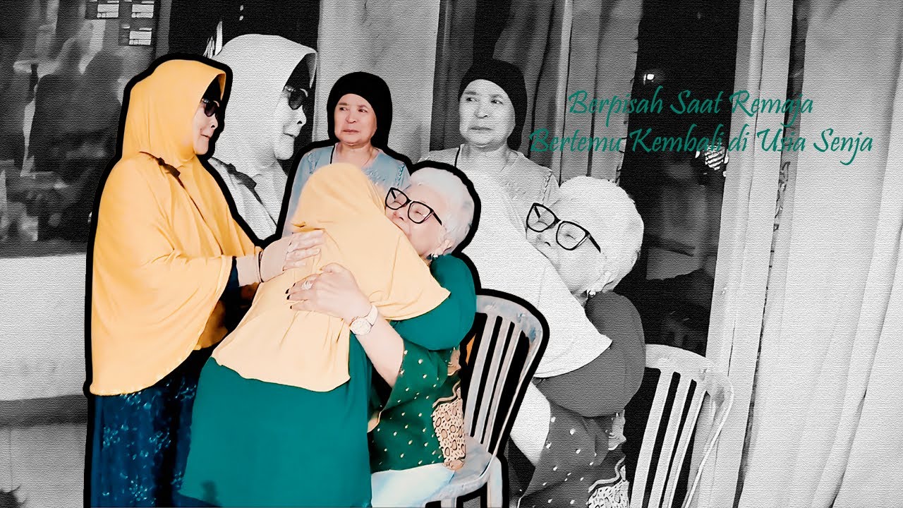 Berpisah Saat Remaja - Bertemu Kembali di Usia Senja
