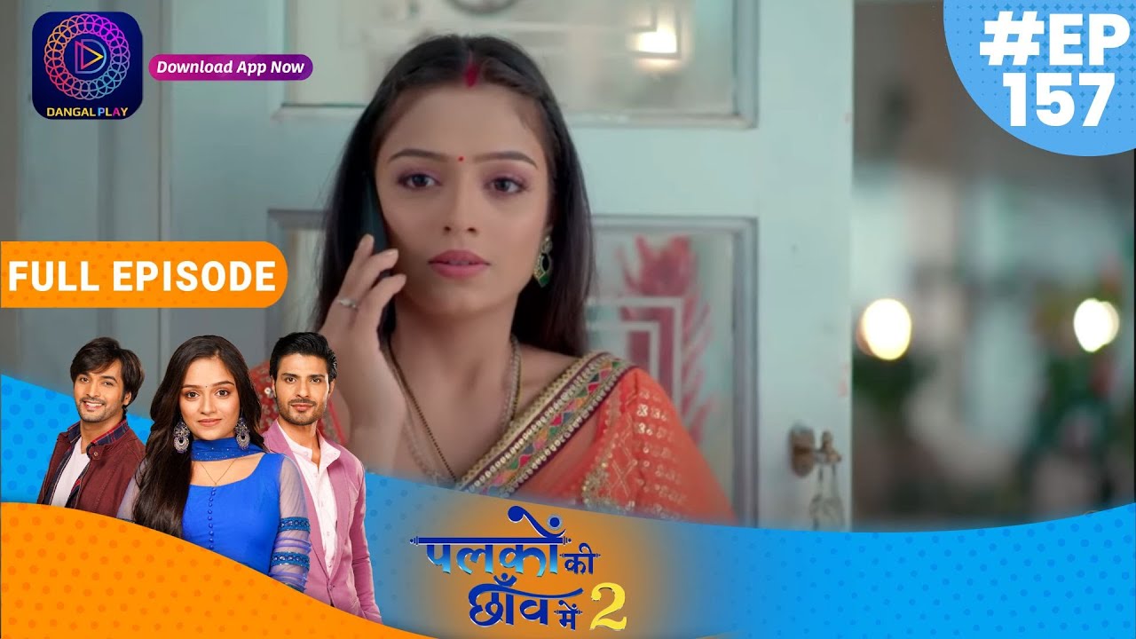 Palkon ki Chhaanv mein2 | 22nd March Full Episode 157 | पलकों की छाँव में 2 | Dangal TV