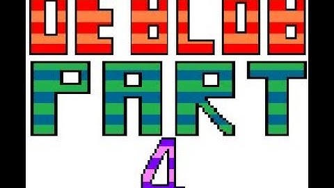 De Blob The Chroma Dam Part 1 4 of 19