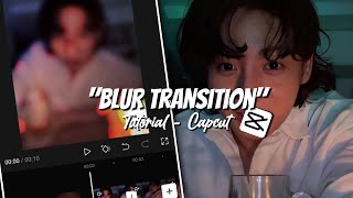 ⁠✧ Smooth Blur Transition Tutorial - Capcut | Blackuwi