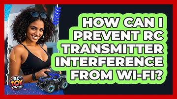 How Can I Prevent RC Transmitter Interference From Wi-Fi? - RC Toy Central