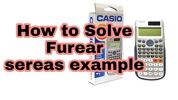 How to Solve Furear ‌sereas example on CASIO | PSDP | CASIO FX 991ES Plus